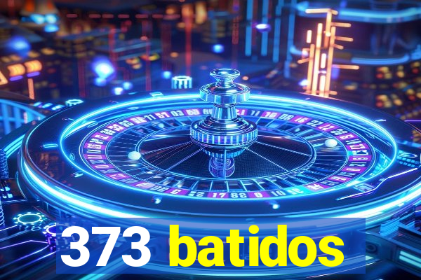 373 batidos